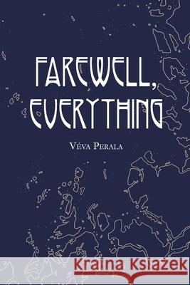 Farewell, Everything Veva Perala 9781734086607 Nowhere Press - książka