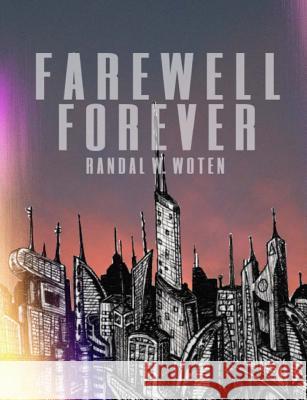 Farewell Forever: A Collection of Short Stories Randal W. Woten 9781519465337 Createspace Independent Publishing Platform - książka