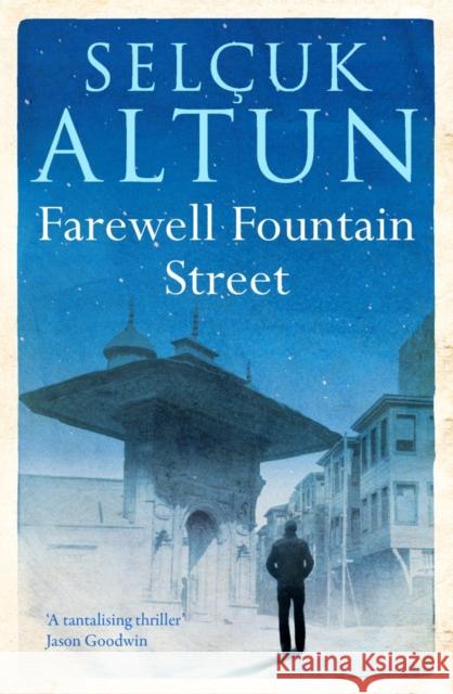 Farewell Fountain Street Selcuk Altun, Mel Kenne, Nilgun Dungan 9781846592164 Saqi Books - książka