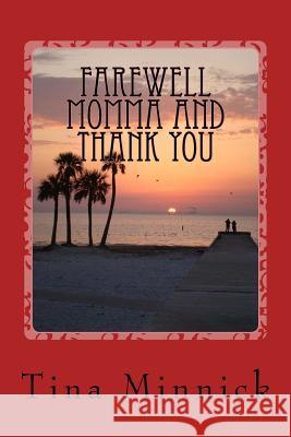 Farewell Momma and Thank You Tina Minnick 9781533073617 Createspace Independent Publishing Platform - książka