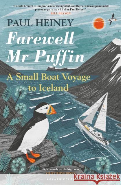 Farewell Mr Puffin: A small boat voyage to Iceland Paul Heiney 9781472990976 Bloomsbury Publishing PLC - książka