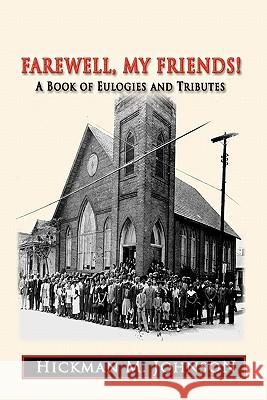 Farewell, My Friends!: A Book of Eulogies and Tributes Johnson, Hickman M. 9781425170462 Trafford Publishing - książka