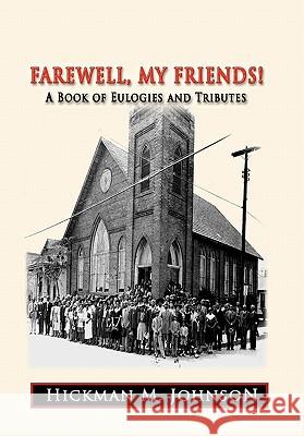 Farewell, My Friends!: A Book of Eulogies and Tributes Johnson, Hickman M. 9781426942440 Trafford Publishing - książka