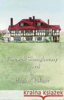 Farewell Shaughnessy Hugh M. Palmer C. a. Palmer 9781412092500 Trafford Publishing - książka