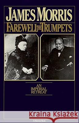 Farewell the Trumpets: An Imperial Retreat James Morris 9780156302869 Harvest/HBJ Book - książka