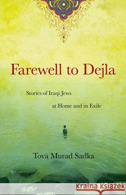 Farewell to Dejla: Stories of Iraqi Jews at Home and in Exile Sadka, Tova 9780897335812 Academy Chicago Publishers - książka