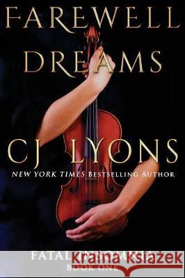 Farewell To Dreams: a Novel of Fatal Insomnia Cj Lyons 9781939038708 Edgy Reads - książka