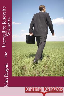 Farewell to Jehovah's Witnesses MR Peter John Rippin 9781494750190 Createspace - książka