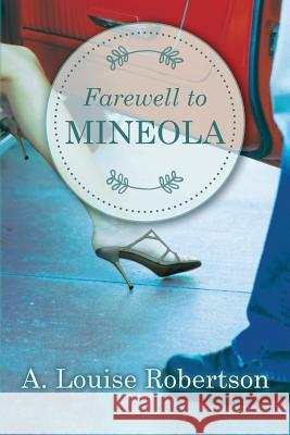 Farewell to Mineola A. Louise Robertson 9781535380744 Createspace Independent Publishing Platform - książka