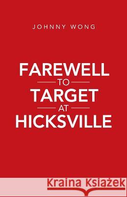 Farewell to Target at Hicksville Johnny Wong 9781491713020 iUniverse.com - książka