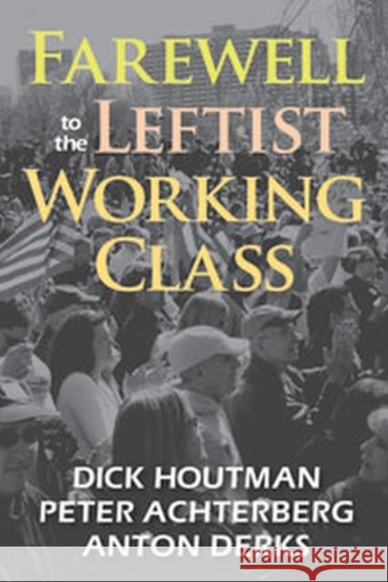 Farewell to the Leftist Working Class Dick Houtman 9781412849531  - książka
