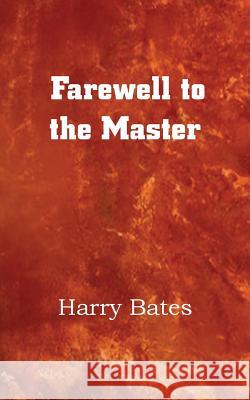 Farewell to the Master Harry Bates 9781483702636 Spastic Cat Press - książka