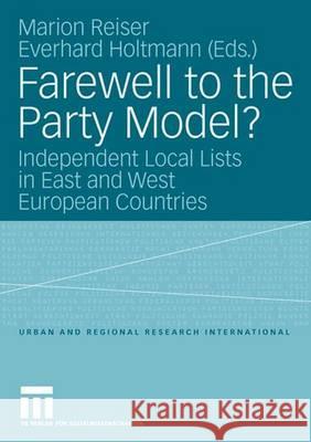 Farewell to the Party Model?: Independent Local Lists in East and West European Countries Marion Reiser Everhard Holtmann  9783531156873 VS Verlag fur Sozialwissenschaften - książka
