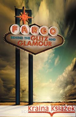 Fargo: Behind the Glitz and Glamour Nankivel, Scott 9781475962239 iUniverse.com - książka