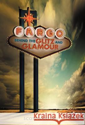 Fargo: Behind the Glitz and Glamour Nankivel, Scott 9781475962253 iUniverse.com - książka