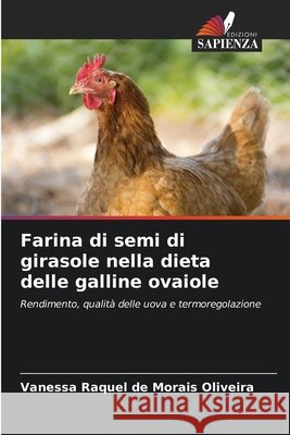 Farina di semi di girasole nella dieta delle galline ovaiole Morais Oliveira, Vanessa Raquel de 9786209825408 Edizioni Sapienza - książka