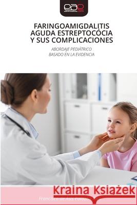 FARINGOAMIGDALITIS AGUDA ESTREPTOCÓCIA Y SUS COMPLICACIONES Palazón Rico, Francisco de Asís 9786209139611 Editorial Académica Española - książka