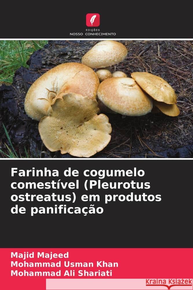 Farinha de cogumelo comestível (Pleurotus ostreatus) em produtos de panificação Majeed, Majid, Khan, Mohammad Usman, Shariati, Mohammad Ali 9786207107612 Edições Nosso Conhecimento - książka