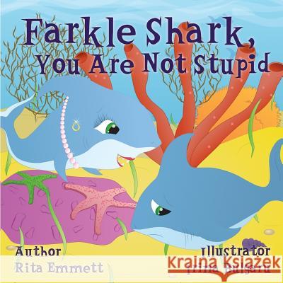 Farkle Shark, You Are Not Stupid Rita Emmett Irina Bulgaru 9781533540911 Createspace Independent Publishing Platform - książka