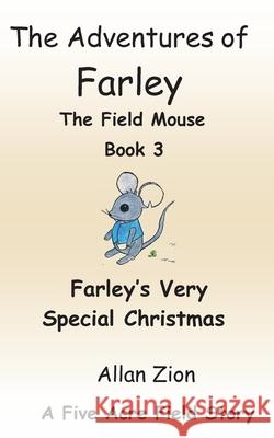 Farley's Very Special Christmas: The Adventures of Farley the Field Mouse Allan Neal Zion 9781792352201 Five Acre Publishing - książka