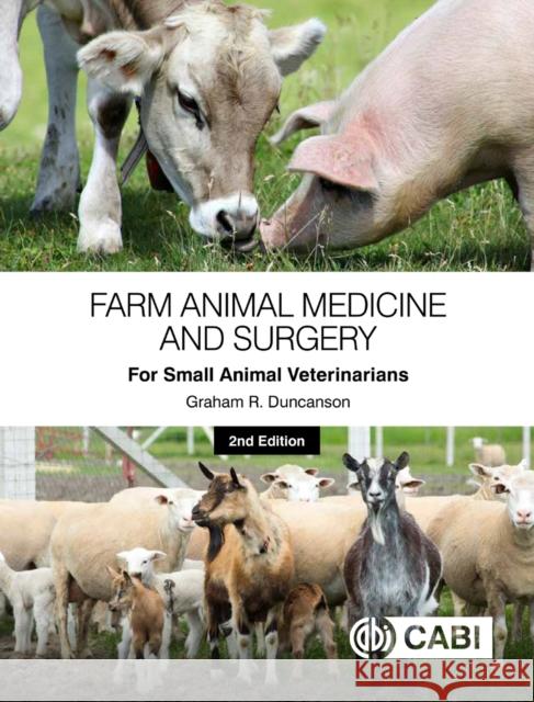 Farm Animal Medicine and Surgery for Small Animal Veterinarians Graham R. Duncanson 9781800625044 CABI Publishing - książka