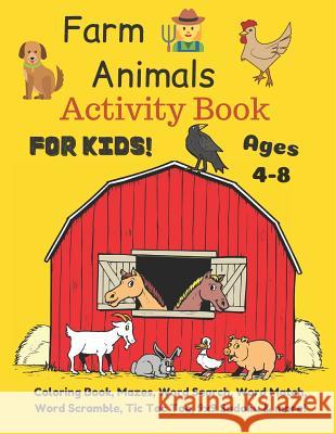 Farm Animals Activity Book For Kids Ages 4-8: Coloring Book, Mazes, Word Search, Word Match, Word Scramble, Tic Tac Toe, 9x9 Sudoku & more! John Catanach 9781077446601 Independently Published - książka