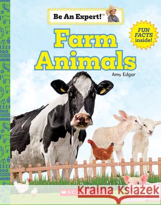 Farm Animals (Be an Expert!) Edgar, Amy 9780531136713 C. Press/F. Watts Trade - książka