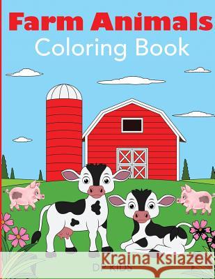 Farm Animals Coloring Book: A Farm Animal Coloring Book for Kids Dp Kids 9781947243491 Dylanna Publishing, Inc. - książka
