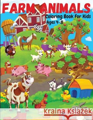 Farm Animals Coloring Book For Kids Ages 4-8: Cute and Fun Animals Coloring Pages for Kids, Toddlers, Boys and Girls Lora Dorny 9781685010003 Lacramioara Rusu - książka
