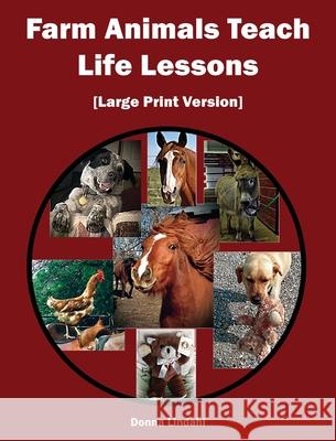 Farm Animals Teach Life Lessons: [Large Print Version] Donna Lindahl Dave Carlson 9781885708168 Dynotech Publishing - książka