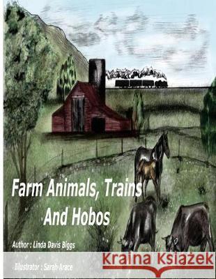 Farm Animals, Trains and Hobos Linda J. Biggs 9781540501486 Createspace Independent Publishing Platform - książka