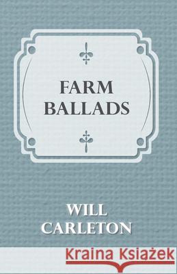 Farm Ballads Will Carleton 9781408645635 Warren Press - książka