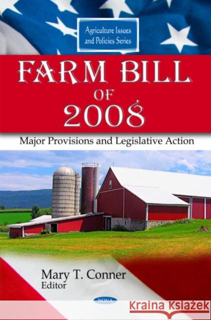 Farm Bill of 2008: Major Provisions & Legislative Action Mary T Conner 9781607417507 Nova Science Publishers Inc - książka