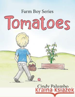 Farm Boy Series: Tomatoes Cindy Palumbo 9781480820982 Archway Publishing - książka
