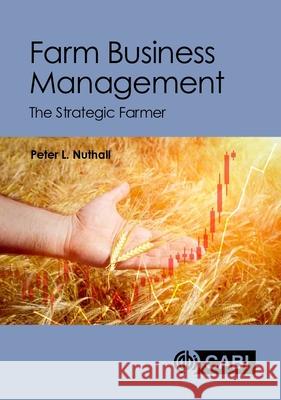 Farm Business Management: The Strategic Farmer Peter L (Lincoln University, New Zealand) Nuthall 9781800624238 CABI Publishing - książka