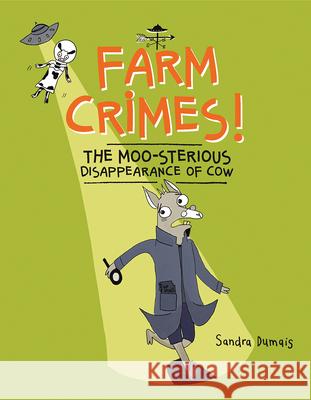 Farm Crimes! the Moo-Sterious Disappearance of Cow Sandra Dumais 9781771474429 Owlkids - książka