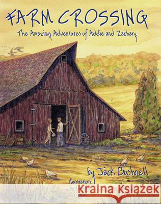 Farm Crossing: The Amazing Adventures of Addie and Zachary Bushnell, Jack 9780963619150 Chippewa Valley Museum - książka