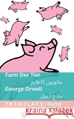 Farm der Tiere / جانوروں کا فارم: Tranzlaty Deutsch ارد George Orwell Tranzlaty 9781805726623 Tranzlaty - książka