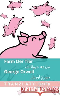 Farm der Tiere / مزرعه حیوانات: Tranzlaty Deutsch فارس George Orwell Tranzlaty 9781805726456 Tranzlaty - książka