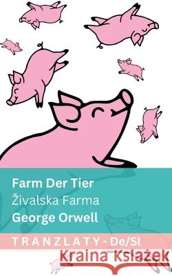 Farm der Tiere / Zivalska Farma: Tranzlaty Deutsch Slovensčina George Orwell Tranzlaty 9781805726579 Tranzlaty - książka