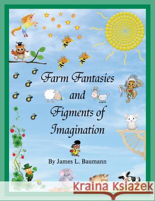 Farm Fantasies and Figments of Imagination J. L. Baumann 9781941880074 Post Mortem Publications, Inc. - książka