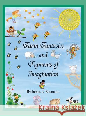 Farm Fantasies and Figments of Imagination J. L. Baumann 9781941880081 Post Mortem Publications, Inc. - książka