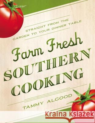 Farm Fresh Southern Cooking Softcover Algood, Tammy 9781401601584 Thomas Nelson Publishers - książka