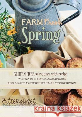 Farm Fresh Spring: Bittersweet Walnut Grove Kristy Doube Tiffany Hinton Reta Doubet 9781503366237 Createspace - książka