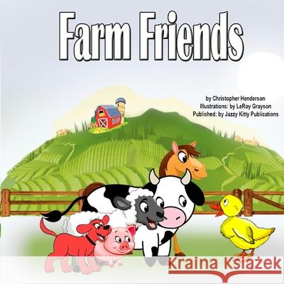 Farm Friends Christopher Henderson Leroy Grayson Leroy Grayson 9781954425316 Jazzy Kitty Publications - książka