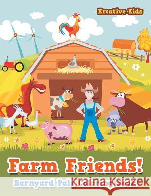 Farm Friends! Barnyard Pals Coloring Book Kreative Kids   9781683774617 Kreative Kids - książka