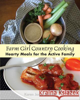 Farm Girl Country Cooking: Hearty Meals for the Active Family Karen Jones Gowen 9781937178376 WiDo Publishing - książka