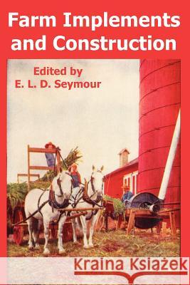 Farm Implements and Construction E. L. D. Seymour 9781410107015 Fredonia Books (NL) - książka