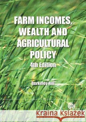 Farm Incomes, Wealth and Agricultural Policy: Filling the Cap's Core Information Gap Hill, Berkeley 9781845938475 CABI Publishing - książka