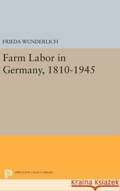 Farm Labor in Germany, 1810-1945 Frieda Wunderlich 9780691652207 Princeton University Press - książka